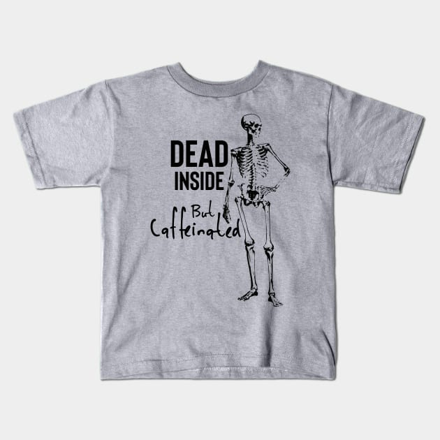 Dead Inside, But Caffeinated Kids T-Shirt by CULTik